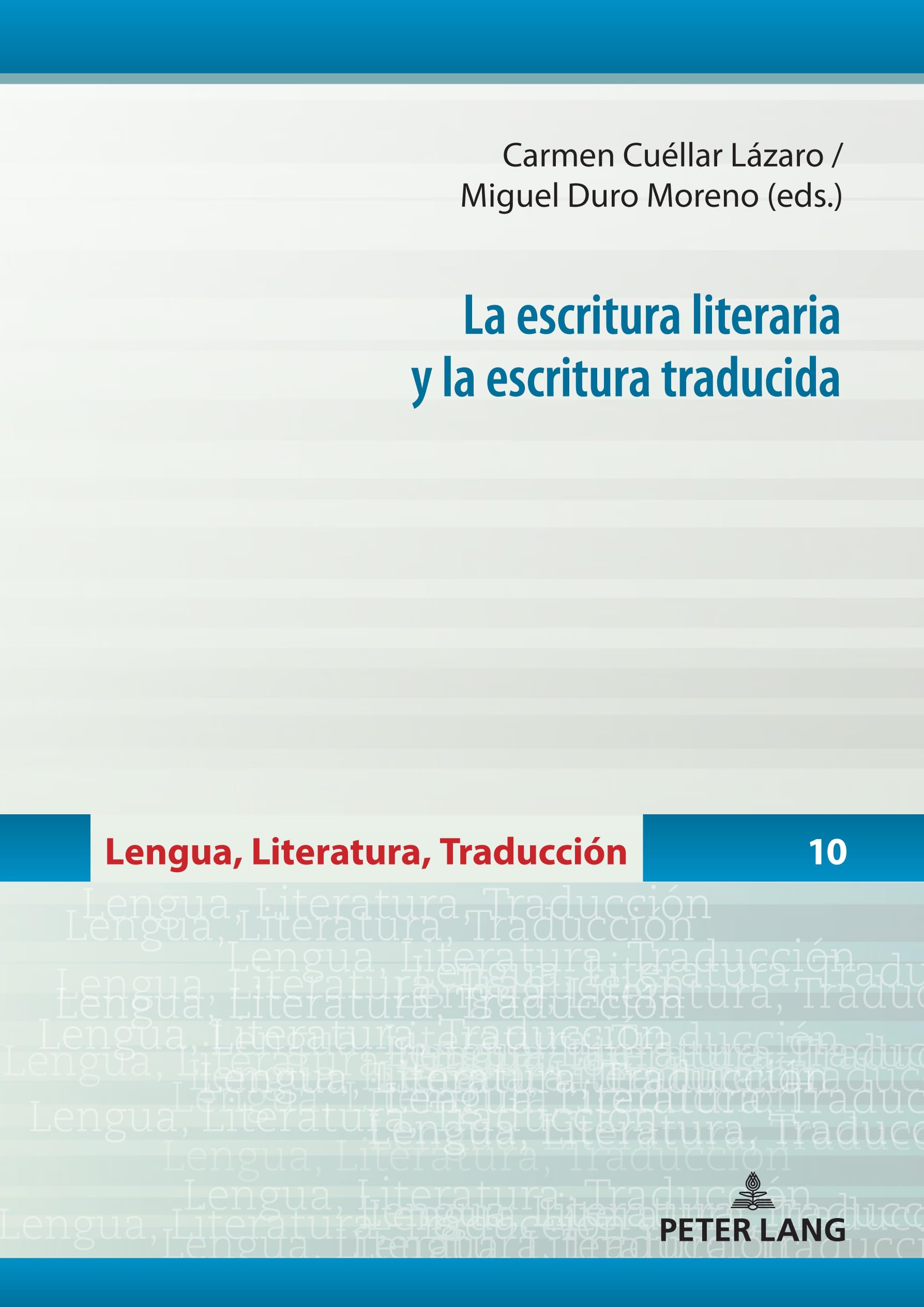 La escritura literaria y la escritura traducida: 10 (Lengua, Literatura, Traducción)