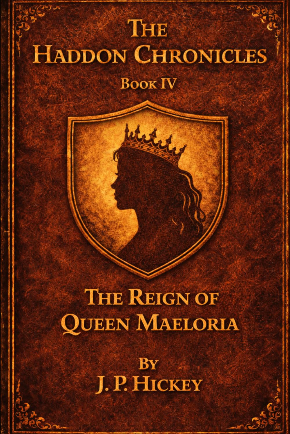 The Haddon Chronicles Book IV: The Reign of Queen Maeloria