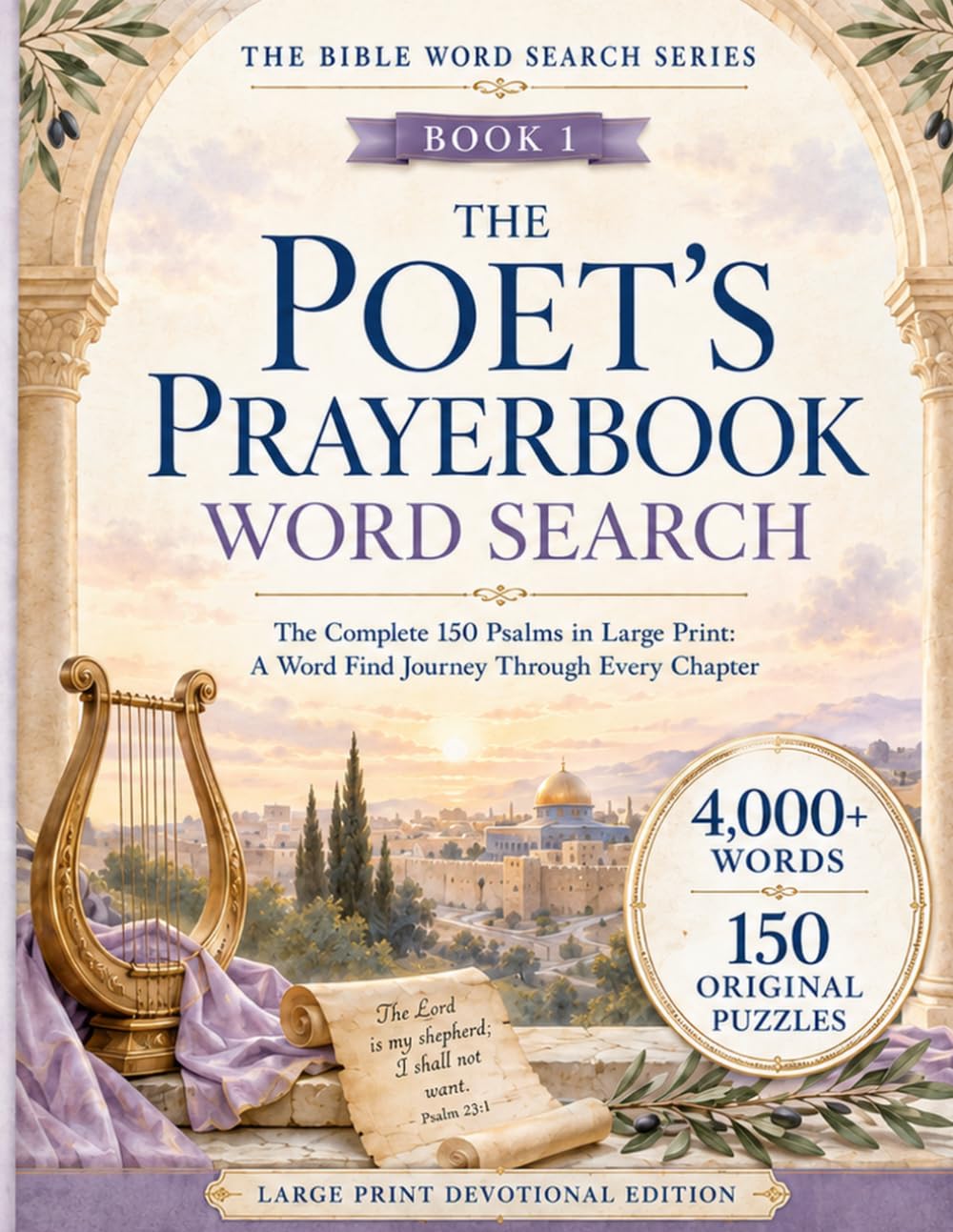 The Poet’s Prayerbook Word Search: The Complete 150 Psalms in Large Print with 150 Original Puzzles and 4,000+ Words to Discover (Bible Word Search Series)