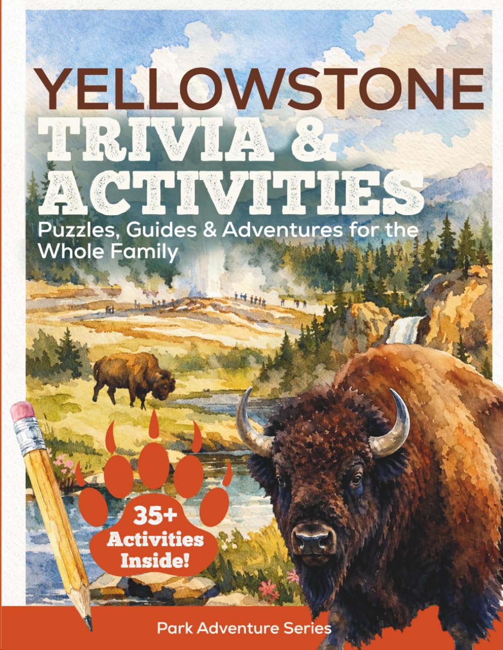 Yellowstone Trivia & Activities: Puzzles, Guides & Adventures for the Whole Family (Park Adventure Series)