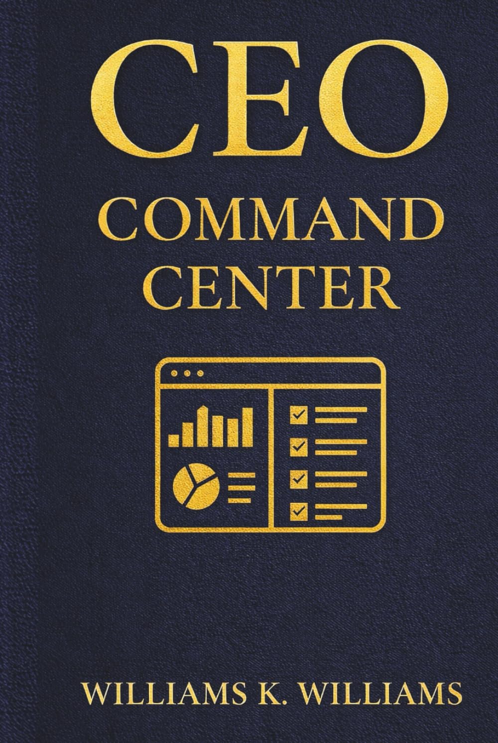 CEO Command Center: Manage Projects, Finances, Ideas, and Strategy in One Smart Workspace (The Digital Mastery Collection)