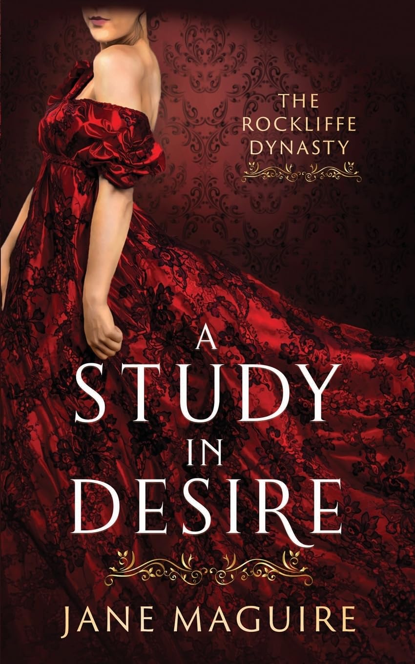 A Study in Desire: The Rockliffe Dynasty Book 1 - Maguire, Jane