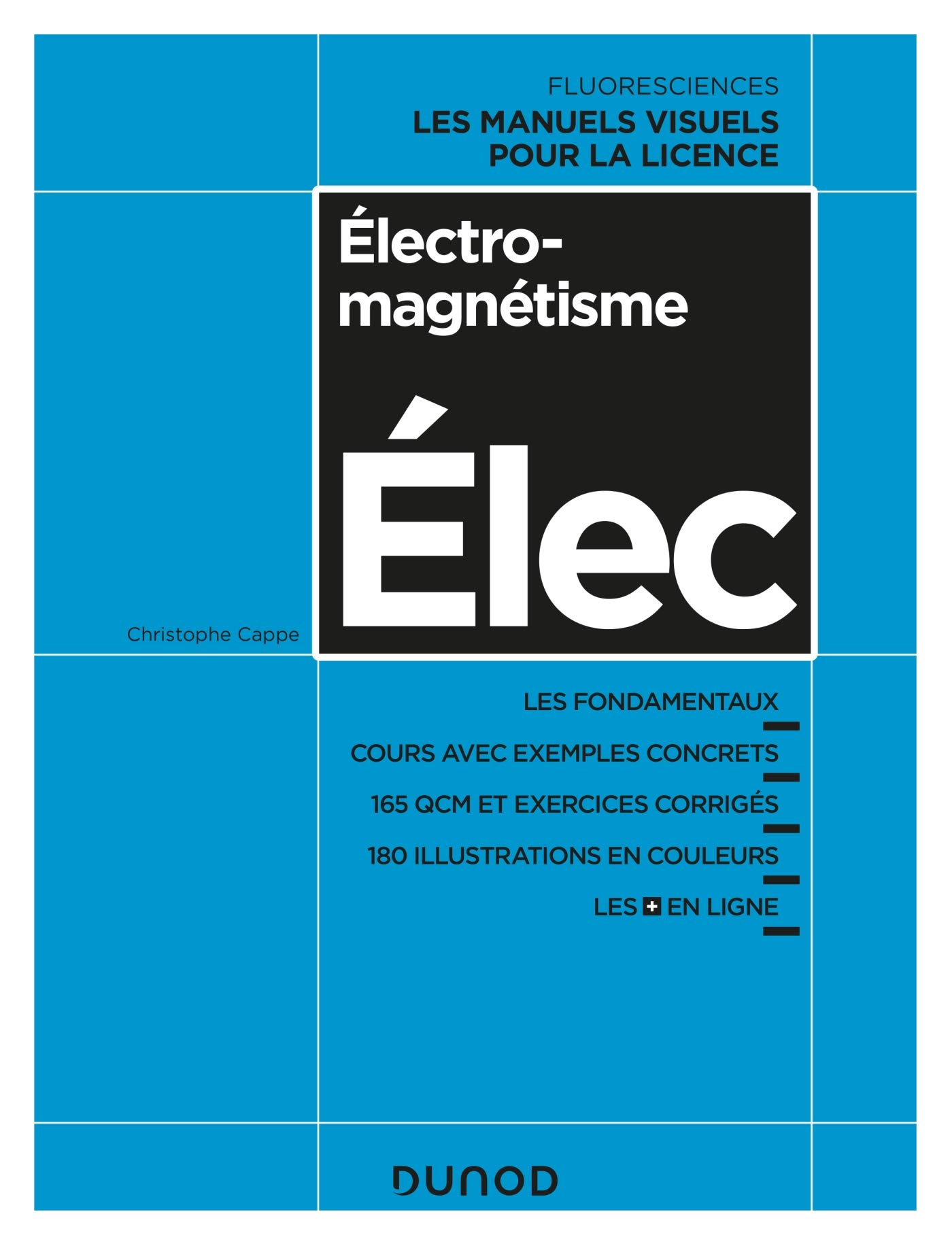 Electromagnétisme - Cours avec exemples concrets, QCM, exercices corrigés: Cours avec exemples concrets, QCM, exercices corrigés