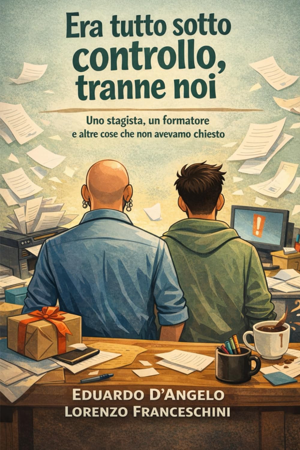 Era tutto sotto controllo, tranne noi: Uno stagista, un formatore e altre cose che non avevamo chiesto