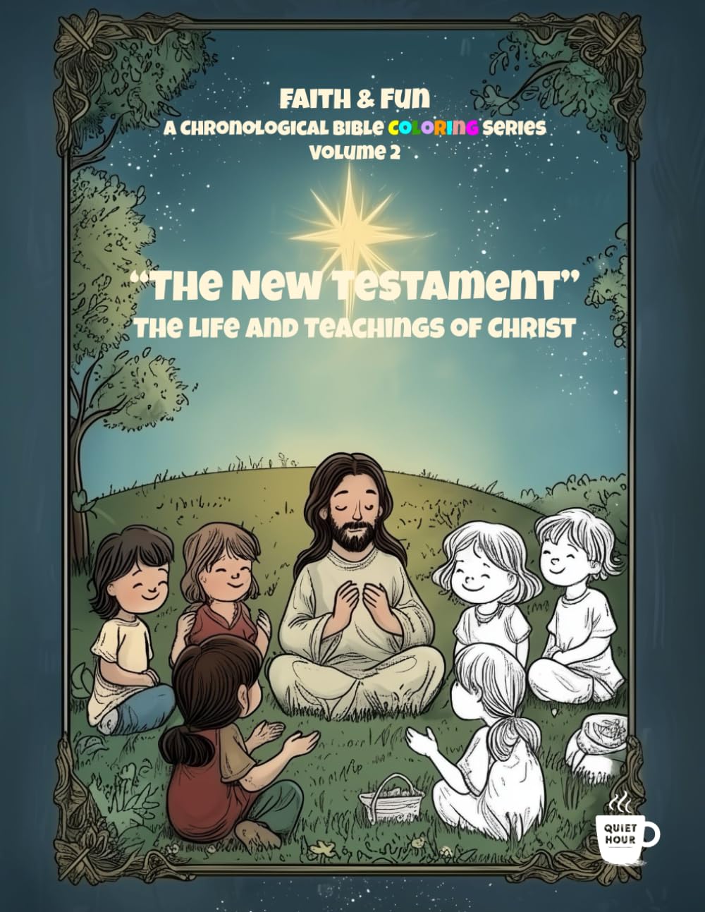 Faith & Fun - A Chronological Bible Coloring Series: “The New Testament” - The Life and Teachings of Christ