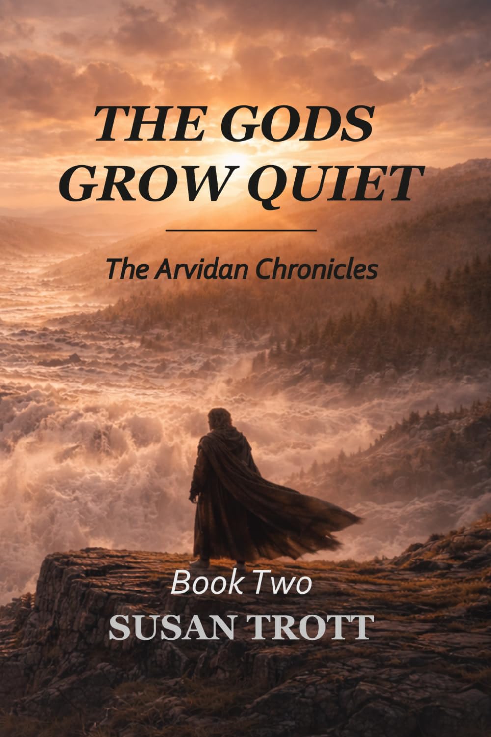 The Gods Grow Quiet: Book Two of the Arvidan Chronicles
