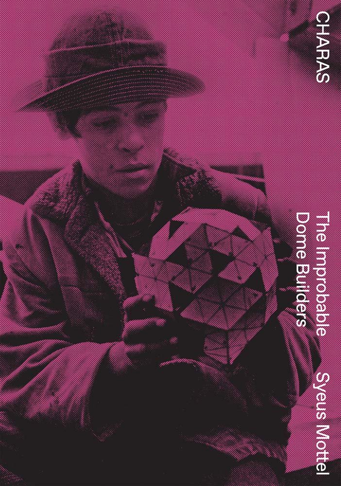 Charas: The Improbable Dome Builders Buckminster Fuller livre architecture