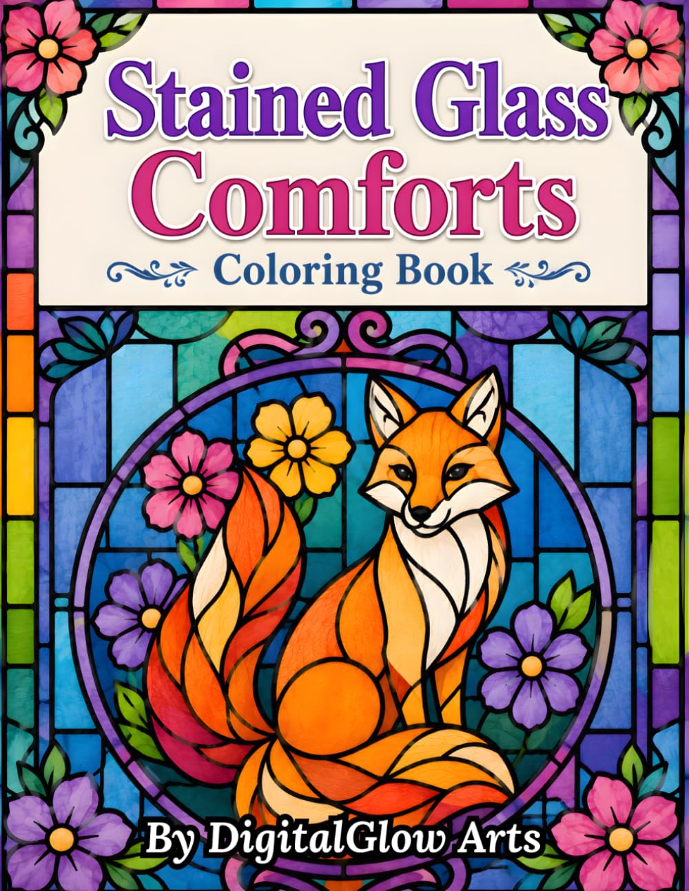 Stained Glass Comforts Coloring Book: Bold and Easy Patterns and Designs for Relaxation and Stress Relief