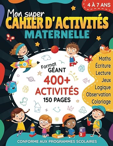 Mon super cahier d'activités maternelle: Plus de 400 exercices éducatifs et amusants pour enfants de 4 à 7 ans | Superbe cadeau pour anniversaire, ... en français pour filles et garçons 4-6 5-7