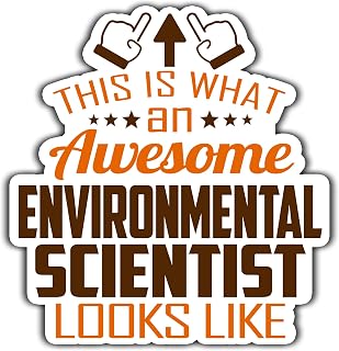 Environmental Scientist Vinyl Sticker 4.5in, This is an Awesome Environmental Scientist Look Like Stickers Gift for Coworker - Decal for Laptop, Phone Case, Tumbler, Mug, Bumpers, Toolboxes
