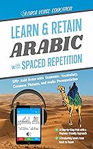 Learn & Retain Arabic with Spaced Repetition: 500+ Anki Notes with Grammar, Vocabulary, Common Phrases, and Audio Pronunciation (Learn & Retain Languages with Spaced Repetition)
