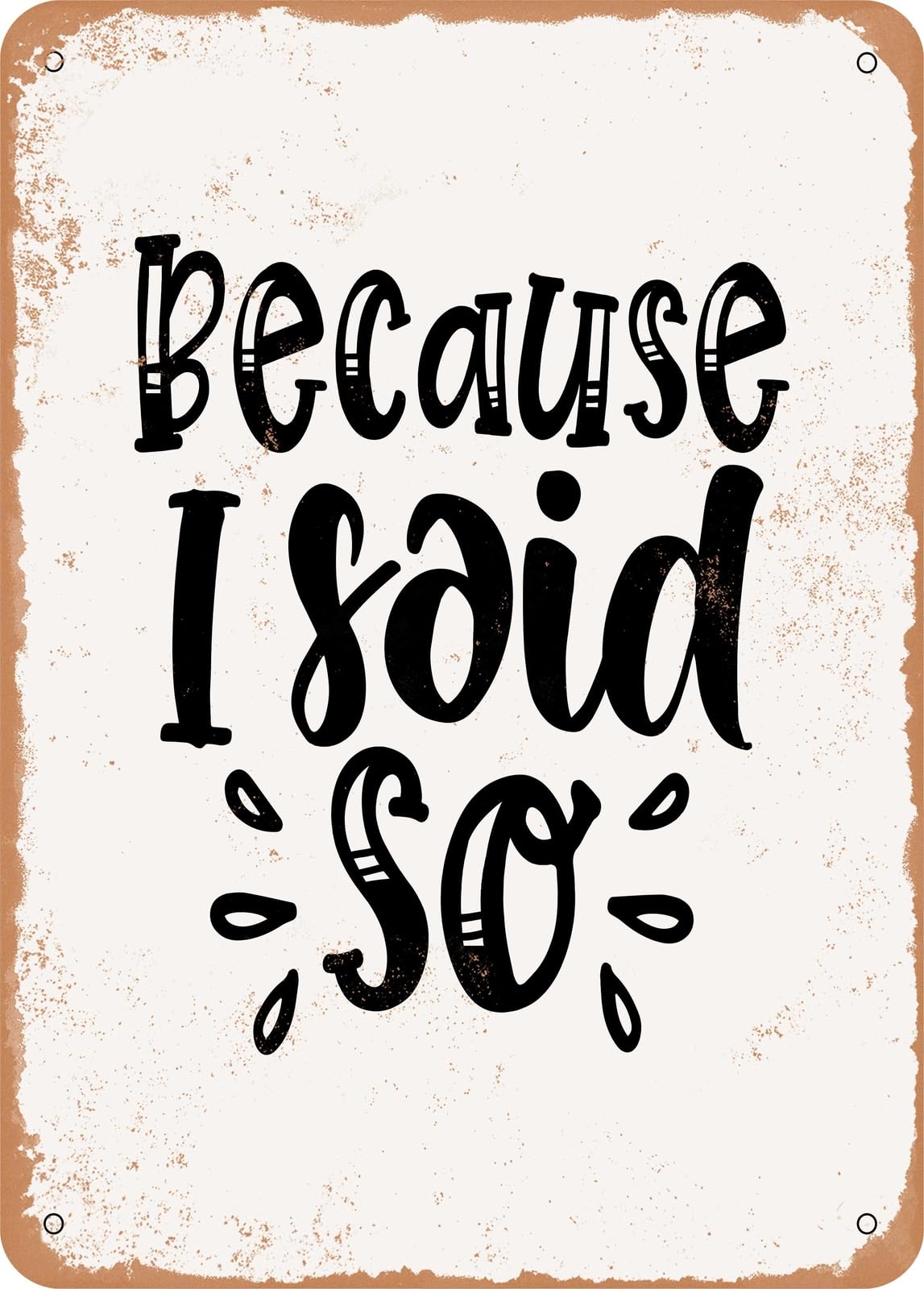 Miaomansenstore Metal Sign - Because I Said So - Vintage Look Home Decor