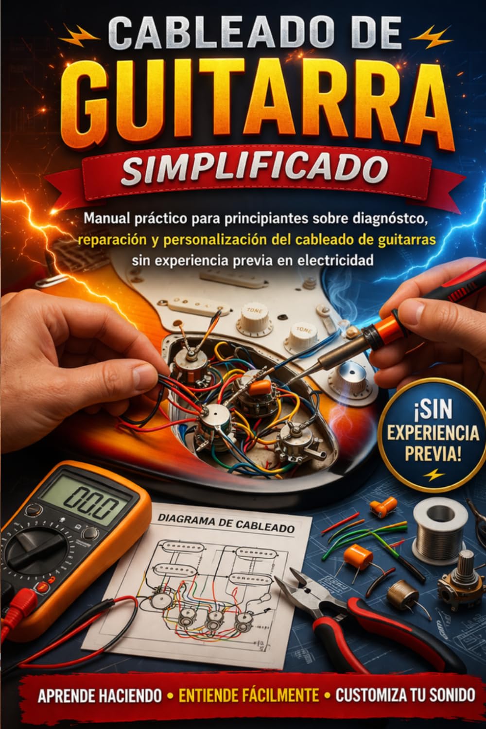 Cableado de guitarra simplificado: Manual práctico para principiantes sobre diagnóstico, reparación y personalización del cableado de guitarras sin experiencia previa en electricidad