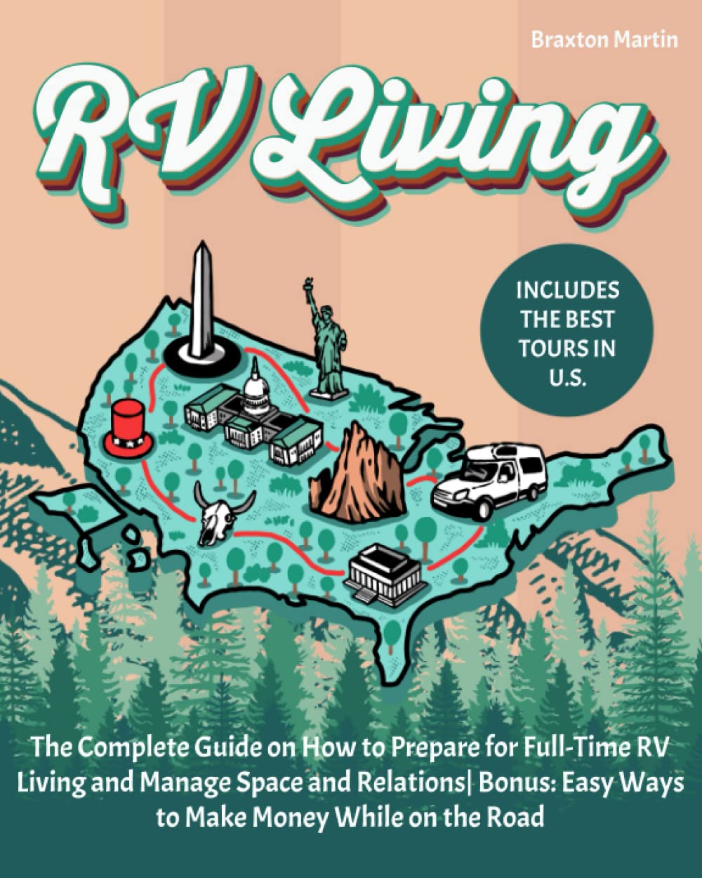 RV LIVING: The Complete Guide on How to Prepare for Full-Time RV Living and Manage Space and Relations| Bonus: Easy Ways to Make Money While on the Road      Paperback – July 1, 2021