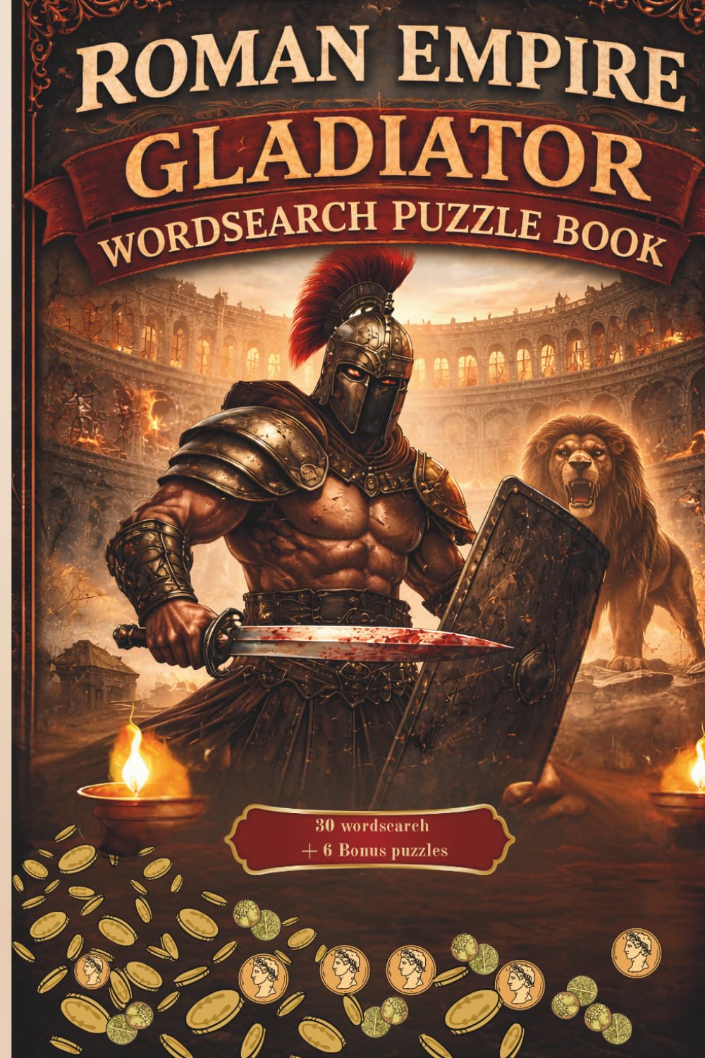 ROMAN EMPIRE GLADIATOR PUZZLE BOOK: 30 WORDSEARCH + 6 BONUS PUZZLES (3 mazes and 3 word scrambles)