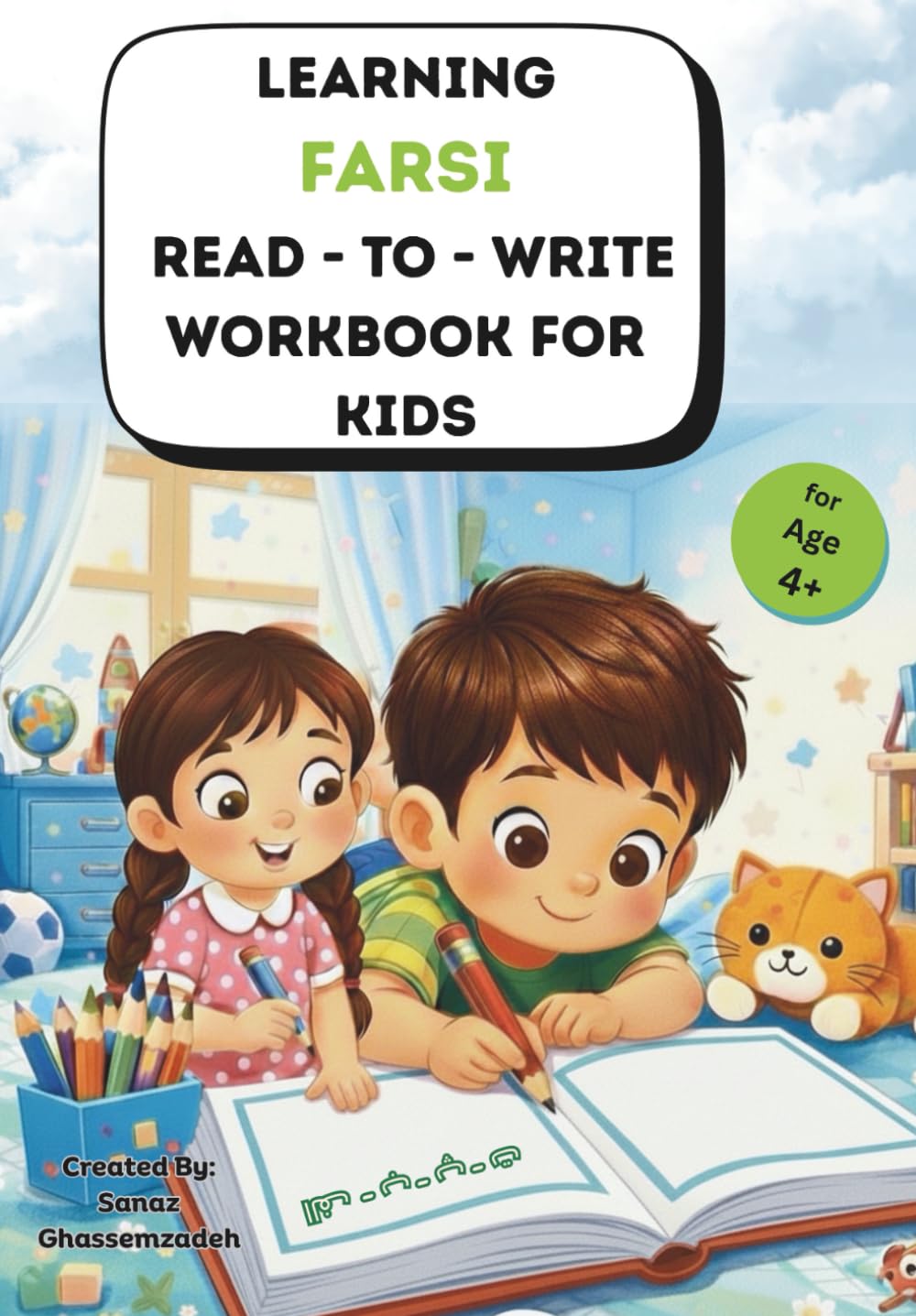 LEARNING FARSI READ - TO - WRITE WORKBOOK FOR KIDS: A Step-by-Step Farsi (Persian) Alphabet Writing Workbook for Kids Ages 4+ | 8 * 11.5 inches, 27 ... kids or anyone interested in learning Farsi.