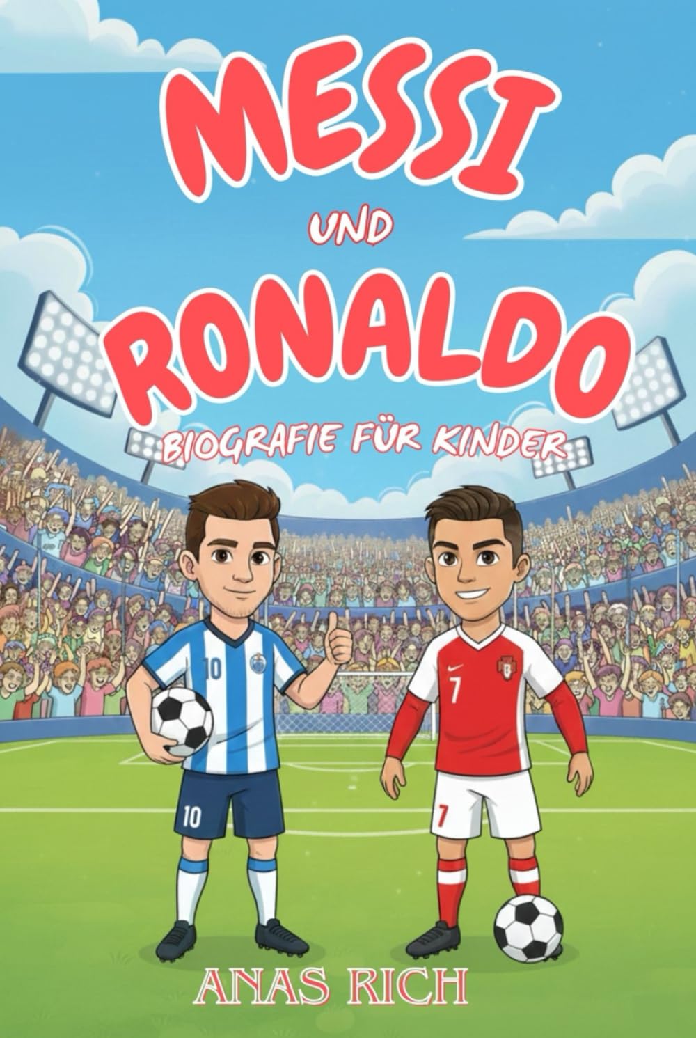MESSI UND RONALDO BIOGRAFIE FÜR KINDER: Eine inspirierende Geschichte zweier Fußballlegenden der Welt