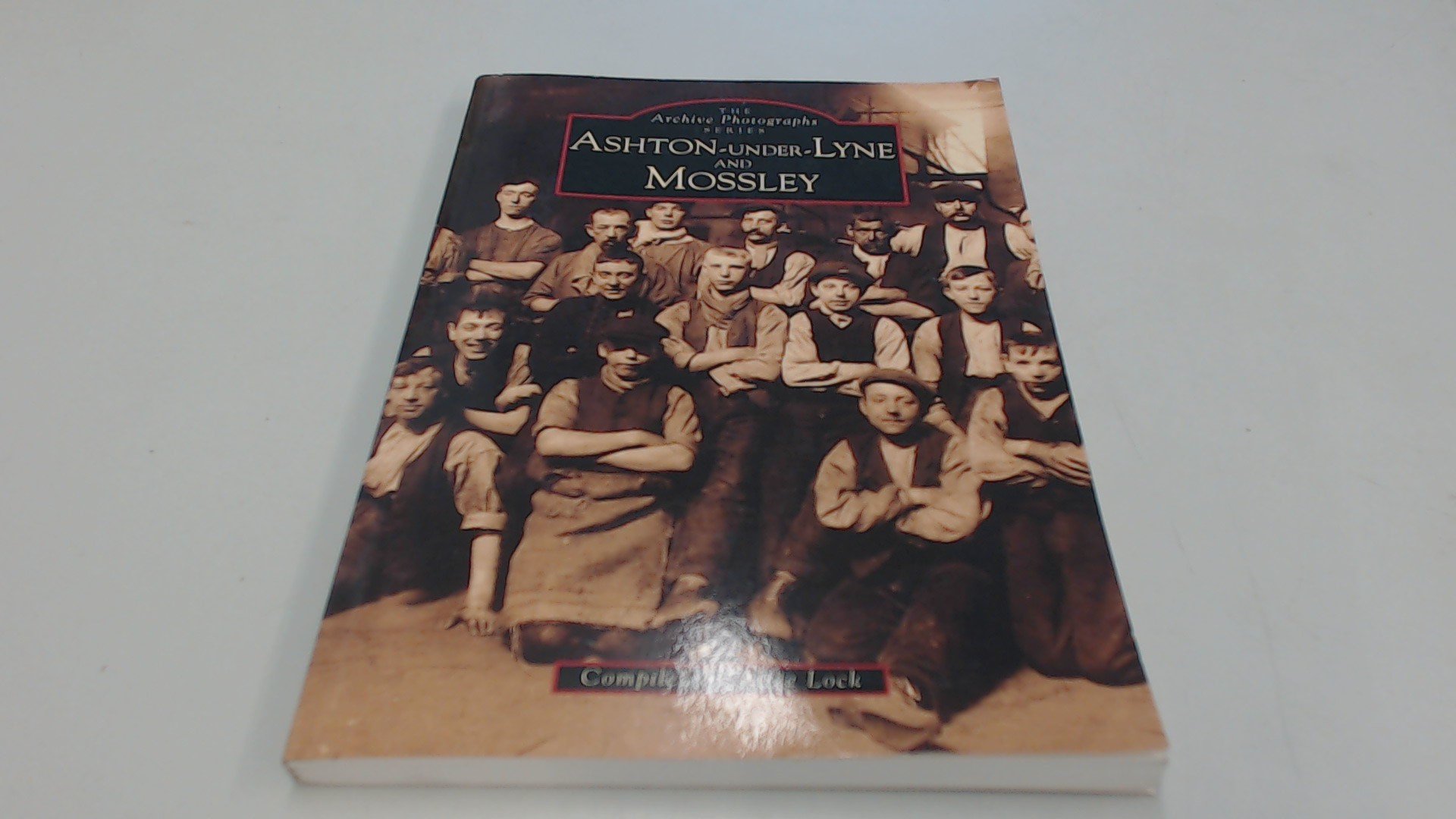 Ashton-under-Lyne and Mossley (The archive photographs series) (The archive pho
