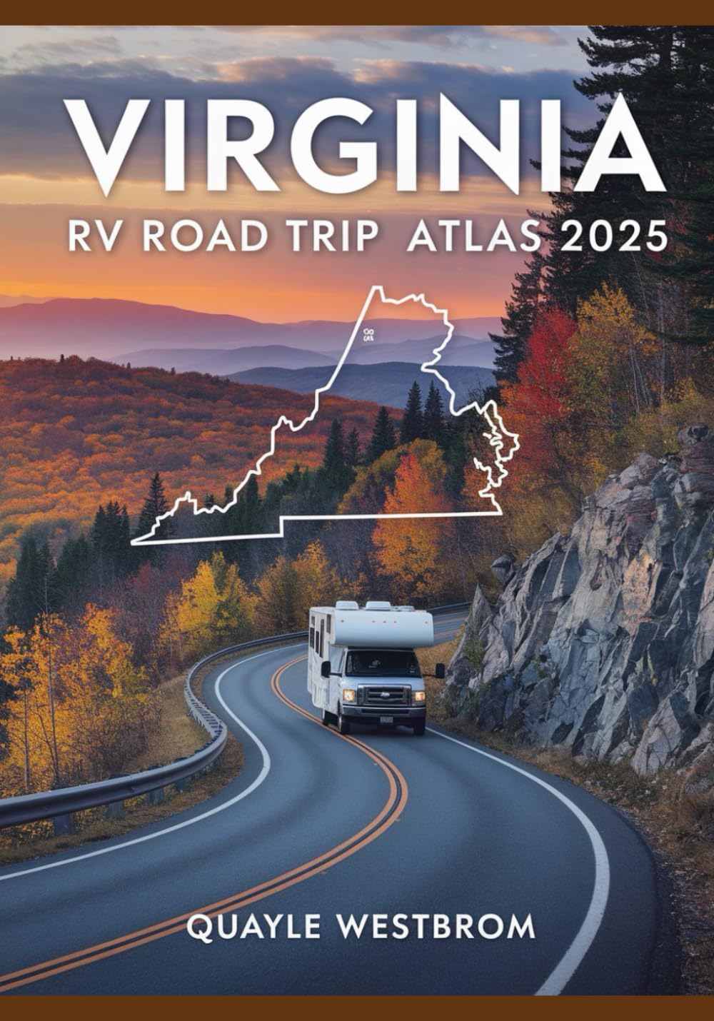 Virginia RV Road Trip Atlas 2025: The Ultimate Guide to Scenic Routes, Hidden Gems, RV-Friendly Campgrounds, National Parks, and Must-See Destinations