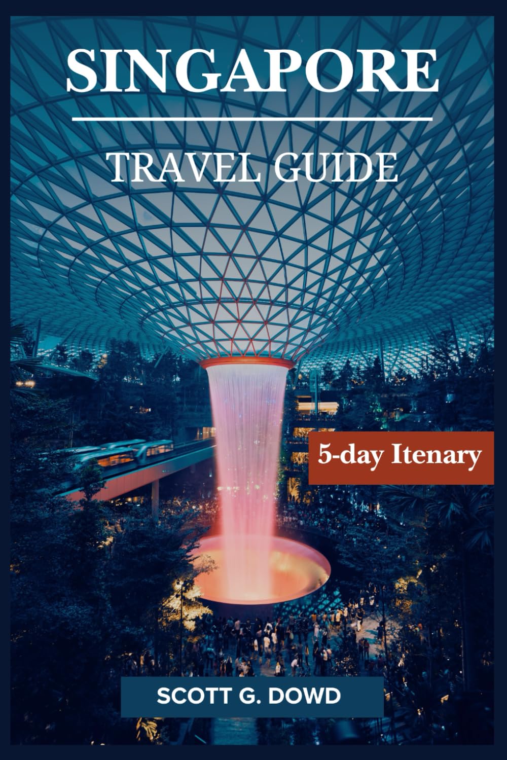 SINGAPORE TRAVEL GUIDE: The Essential Companion to Asia’s Garden City