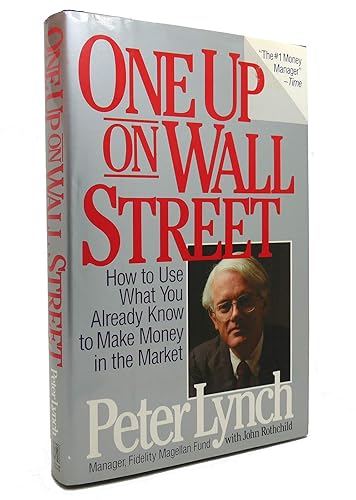 One Up on Wall Street: How to Use What You Already Know to Make Money in the Market