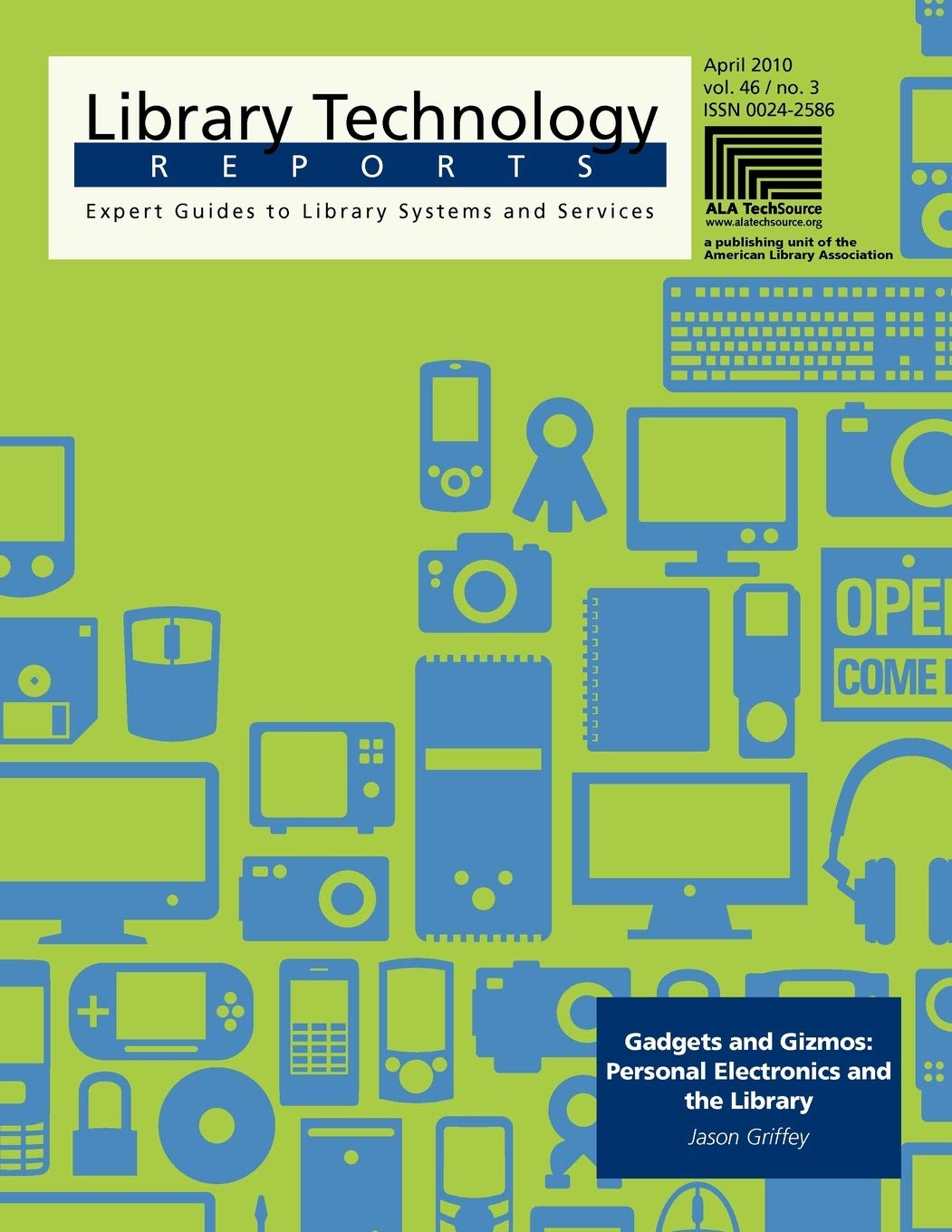Gadgets and Gizmos: Personal Electronics and the Library (Library Technology Reports)