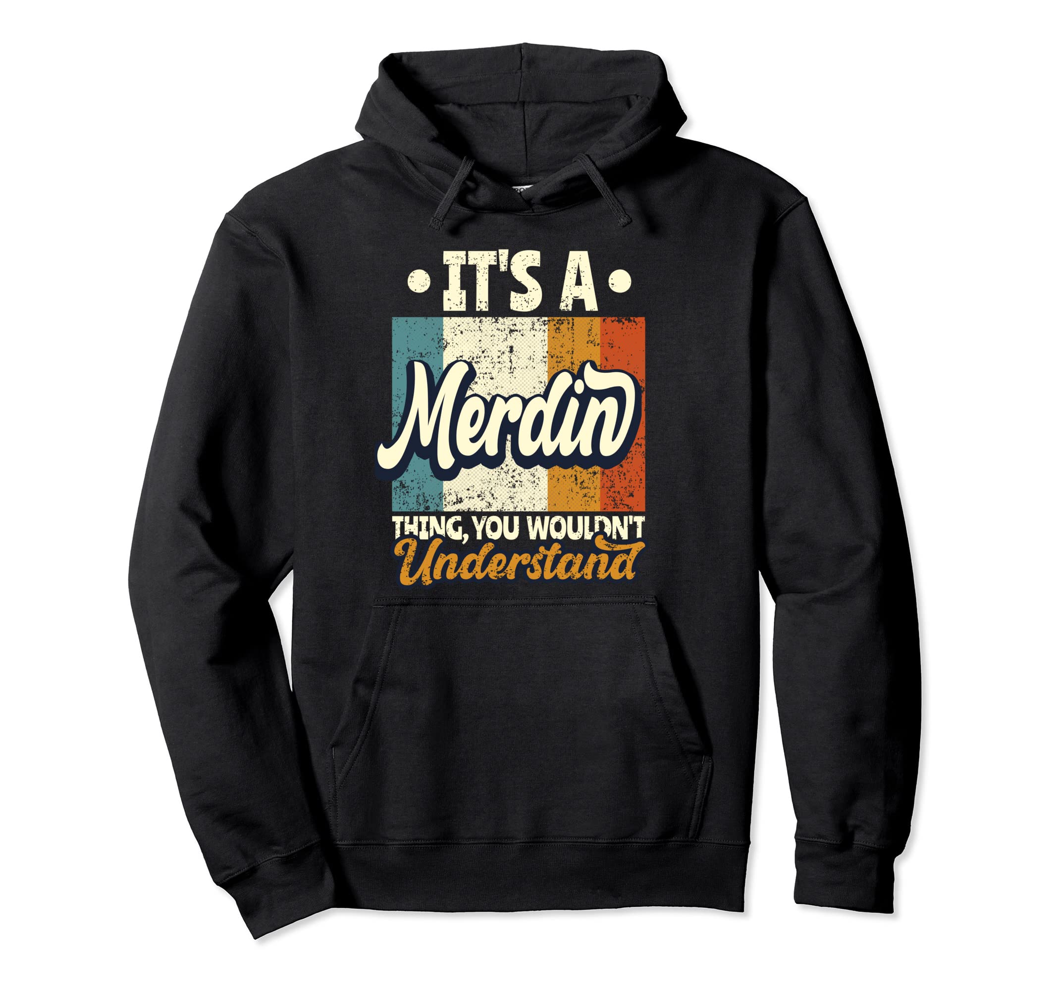 It's A Merdin Thing You Wouldn't Understand Pullover Hoodie