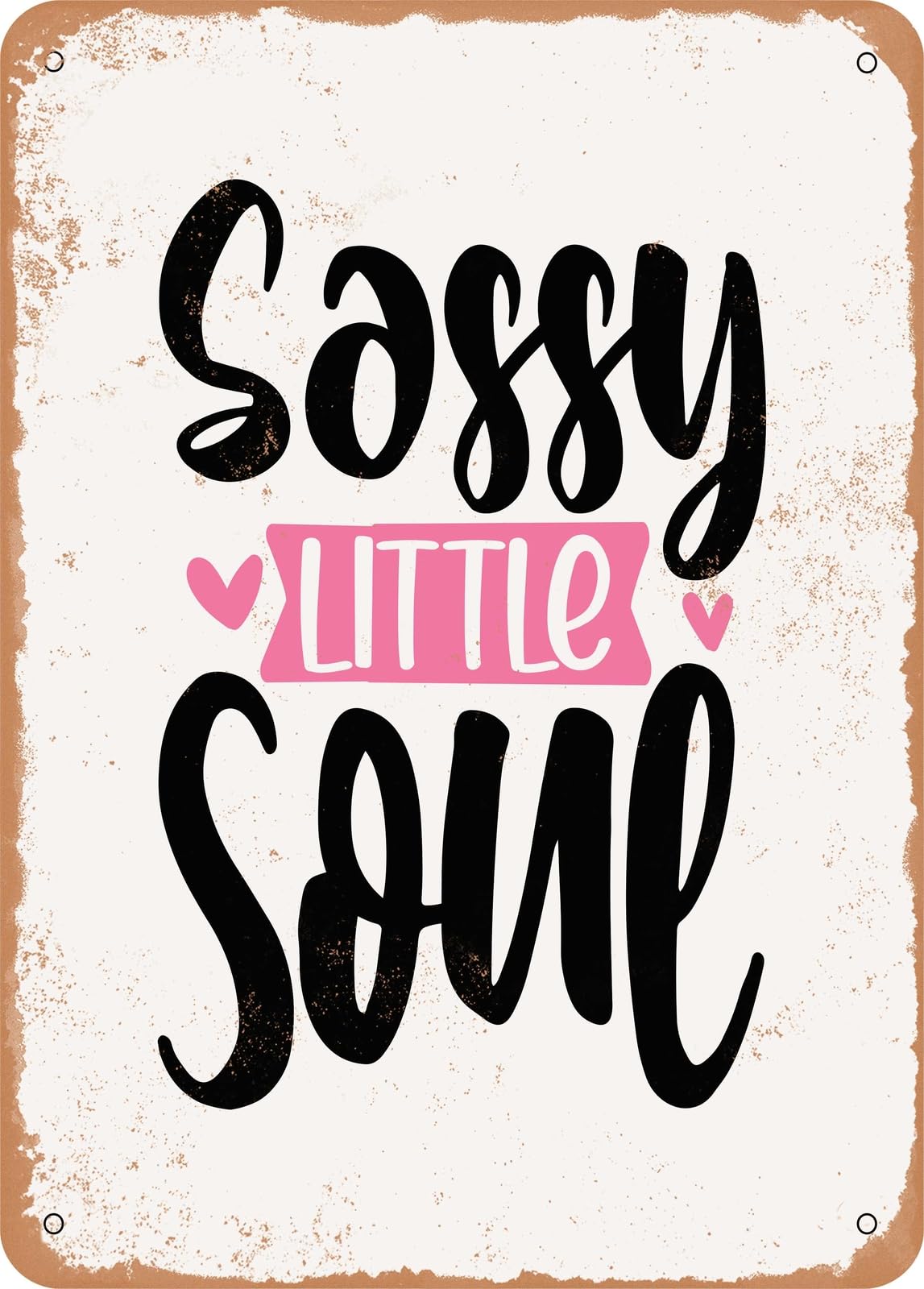 Metal Sign - Sassy Little Soul - Vintage Rusty Look home decor