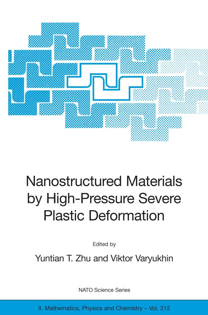 Nanostructured Materials by High-Pressure Severe Plastic Deformation (NATO Science Series II: Mathematics, Physics and Chemistry, 212)