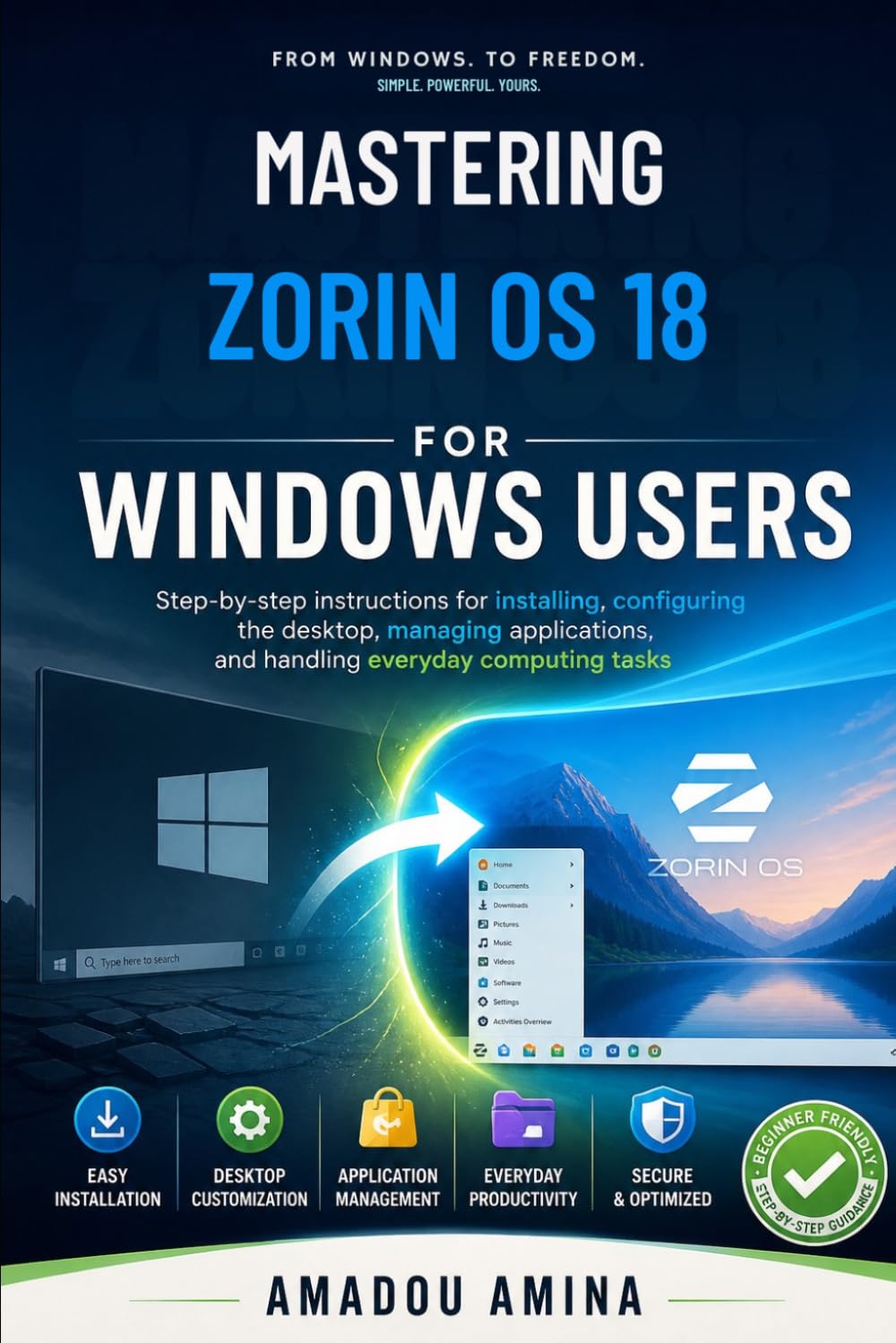 Mastering Zorin OS 18 for Windows Users: Step-by-step Instructions for Installing, Configuring the Deskstop, Managing Applications, and Handling ... (software, application and multimedia guide)