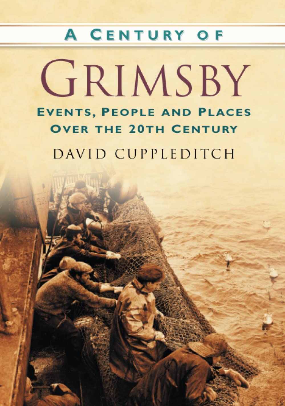 Grimsby A Century of Events, People and Places Over the 20th Century,  Book New