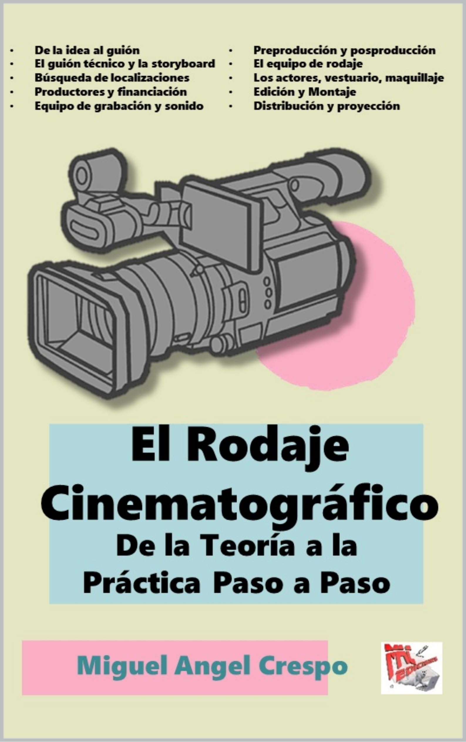 El Rodaje Cinematográfico: De la Teoría a la Práctica Paso a Paso (Spanish Edition)