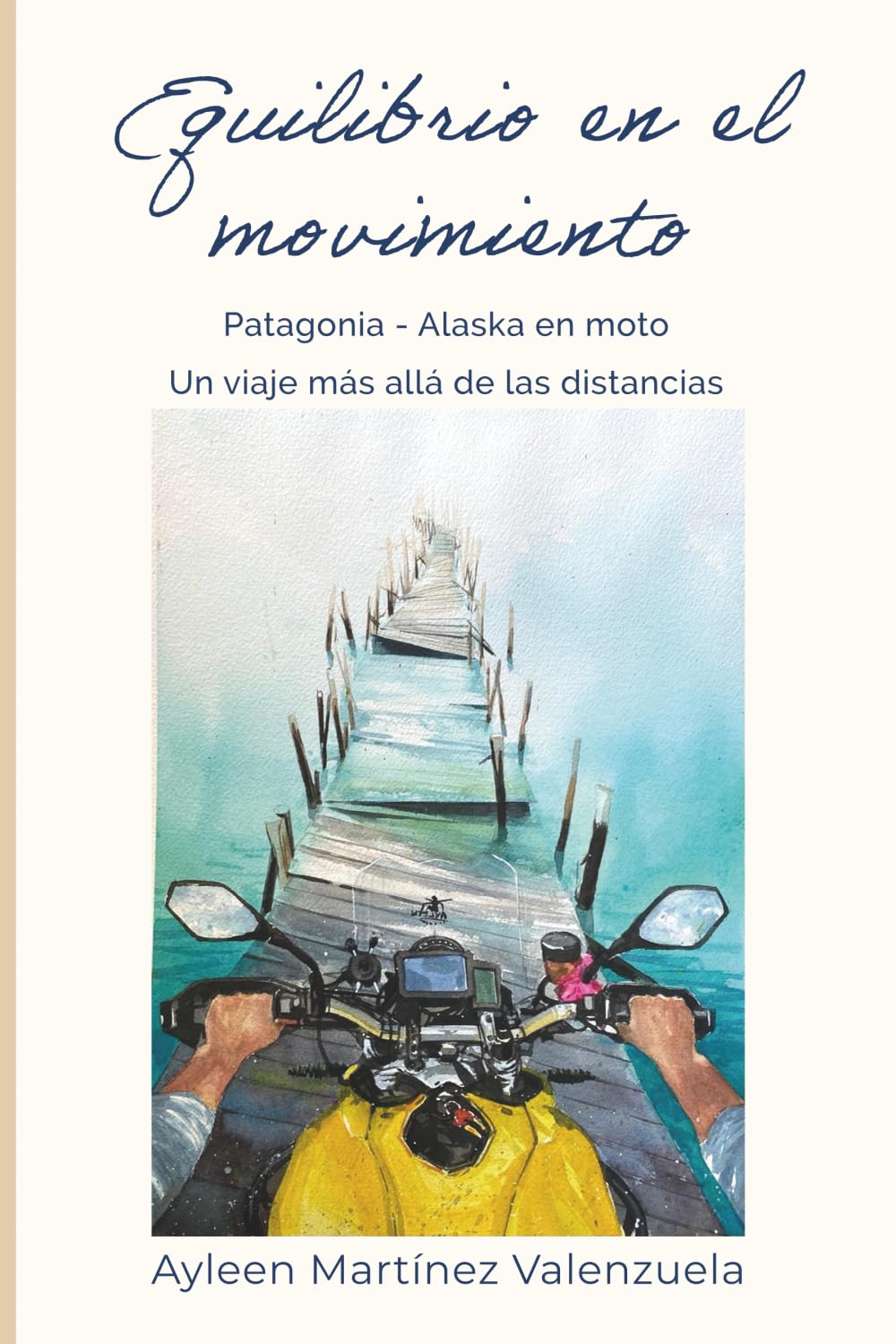 EQUILIBRIO EN EL MOVIMIENTO: Patagonia - Alaska en moto. Un viaje más allá de las distancias