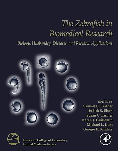 The Zebrafish in Biomedical Research: Biology, Husbandry, Diseases, and Research Applications (American College of Laboratory Animal Medicine)