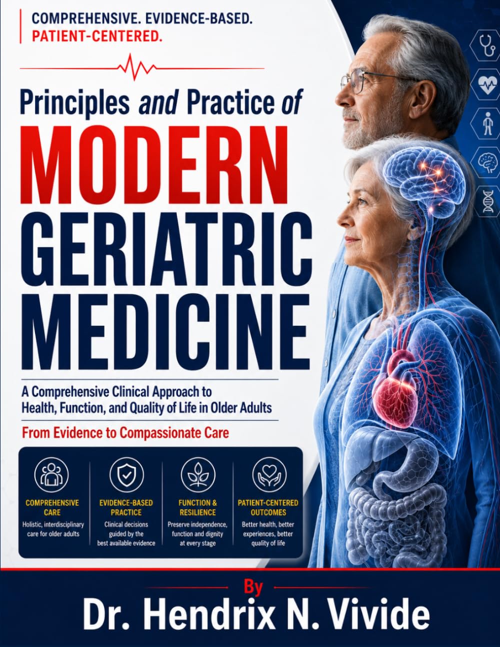 Principles and Practice of Modern Geriatric Medicine: Comprehensive Assessment, Clinical DecisionMaking, Evidence-Based Management, Frailty Care, and Person-Centered Medicine for Older Adults