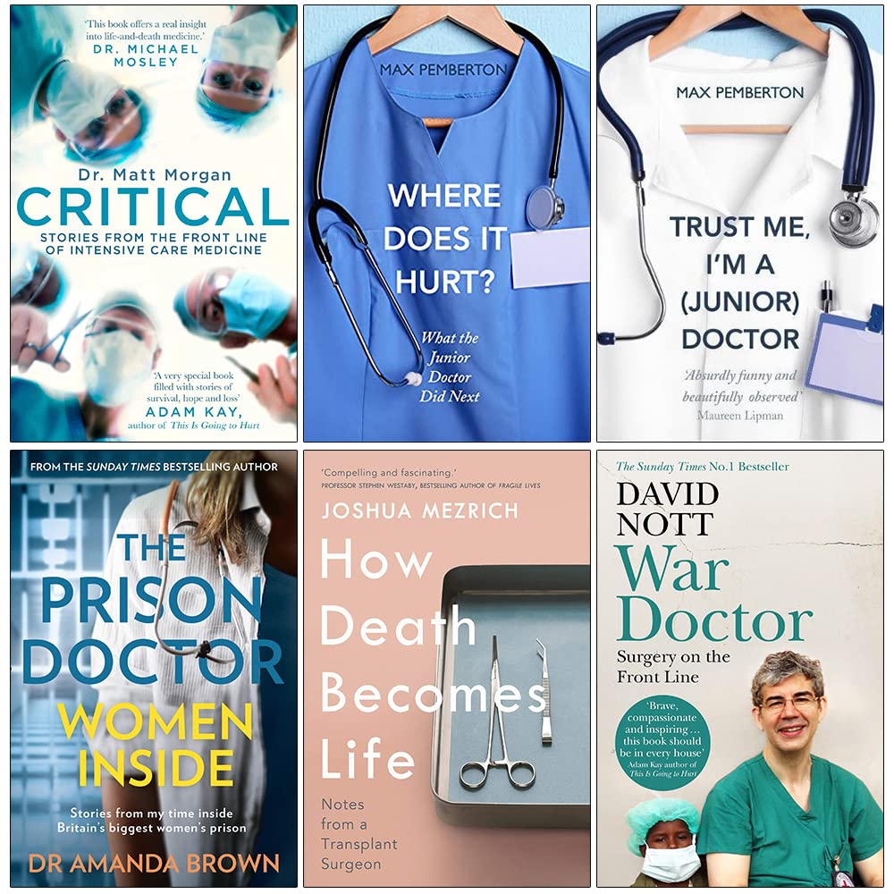 Critical, Where Does It Hurt, Trust Me I'm a Junior Doctor, How Death Becomes Life, The Prison Doctor Women Inside, War Doctor 6 Books Collection Set