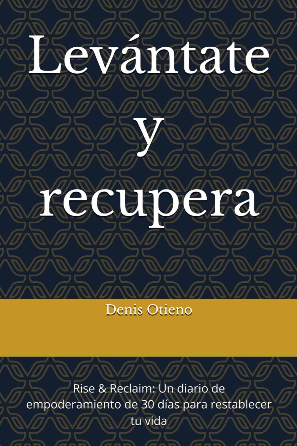Levántate y recupera: Rise & Reclaim: Un diario de empoderamiento de 30 días para restablecer tu vida