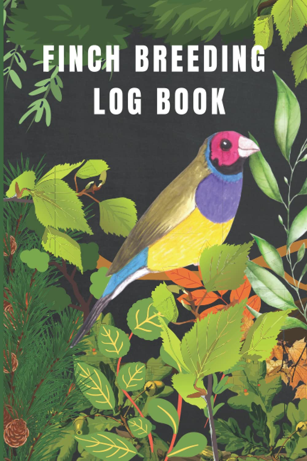 Finch Breeding Log Book: Finch Breeder’s Log Book for keeping Track Of Birds Breeding, Finch Breeding Record Book, Keep Track Of Your Finch Breeding With This Handy Journal