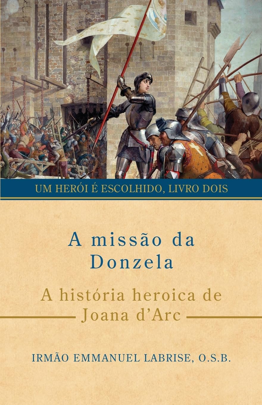 A missão da Donzela: A história heroica de Joana d’Arc: 2 (Um herói é escolhido)