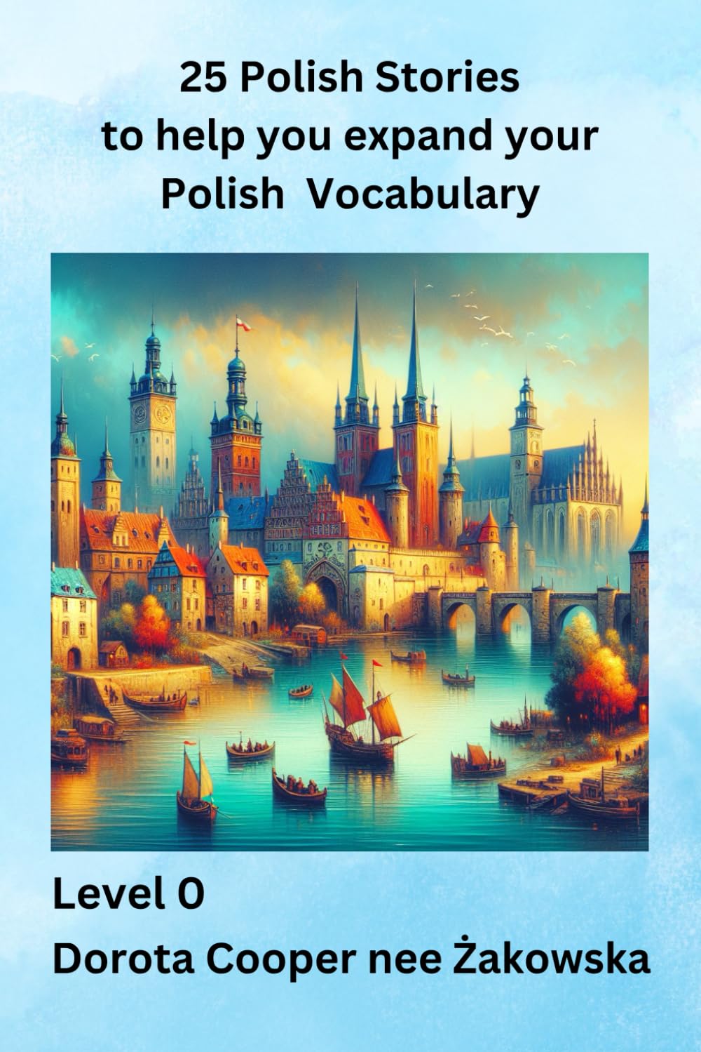 25 Polish Stories to help you expand your Polish Vocabulary Level 0