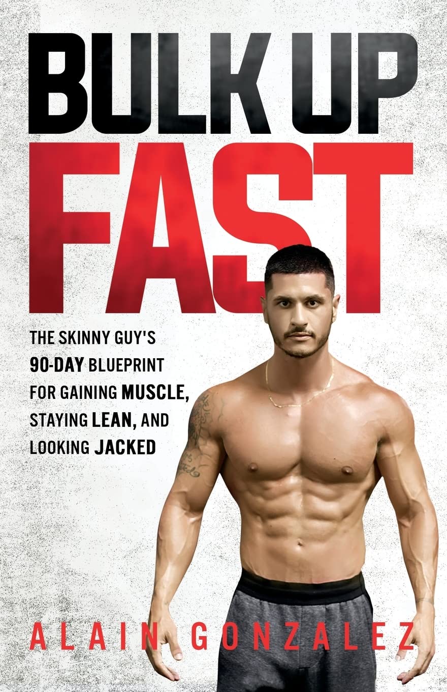 Bulk Up Fast: The Skinny Guy’s 90-Day Blueprint for Gaining Muscle, Staying Lean, and Looking Jacked