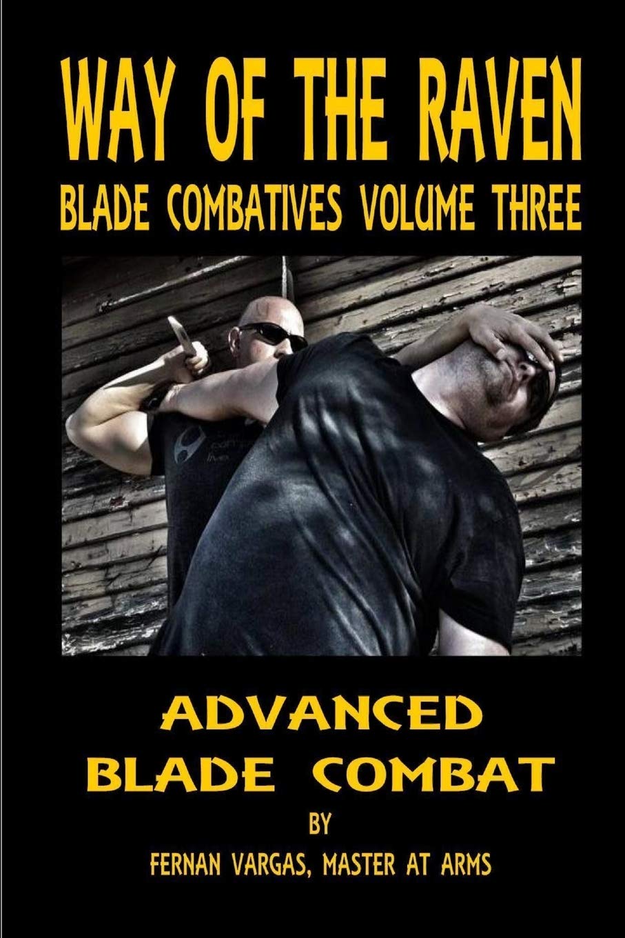 Way of the Raven Blade Combatives Volume 3: Advanced Blade Combat