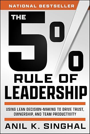 The 5% Rule of Leadership: Using Lean Decision-Making to Drive Trust, Ownership, and Team Productivity-Wow! eBook