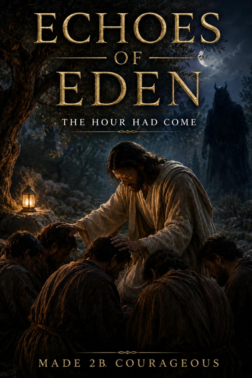 Echoes of Eden: The Hour Had Come (Echoes of Eden: What we gave away, restored by grace)