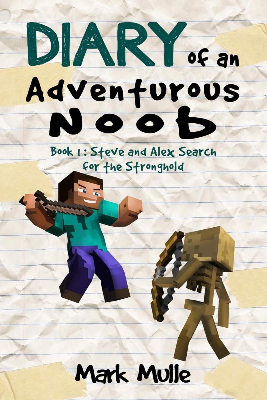 Diary of an Adventurous Noob (Book 1): Steve and Alex Search for the Stronghold (An Unofficial Minecraft Book for Kids Ages 9 - 12 (Preteen) (Adventures in a Blocky Universe 4)
