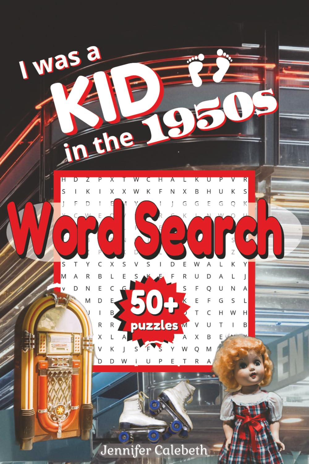 I Was a Kid in the 1950s Word Search: Nostalgia Word Search|6x9 Inches, 110 pages|50+ Themed Puzzles|Solutions Included|Great Gift for Seniors (I Was a Kid... Puzzle Books)