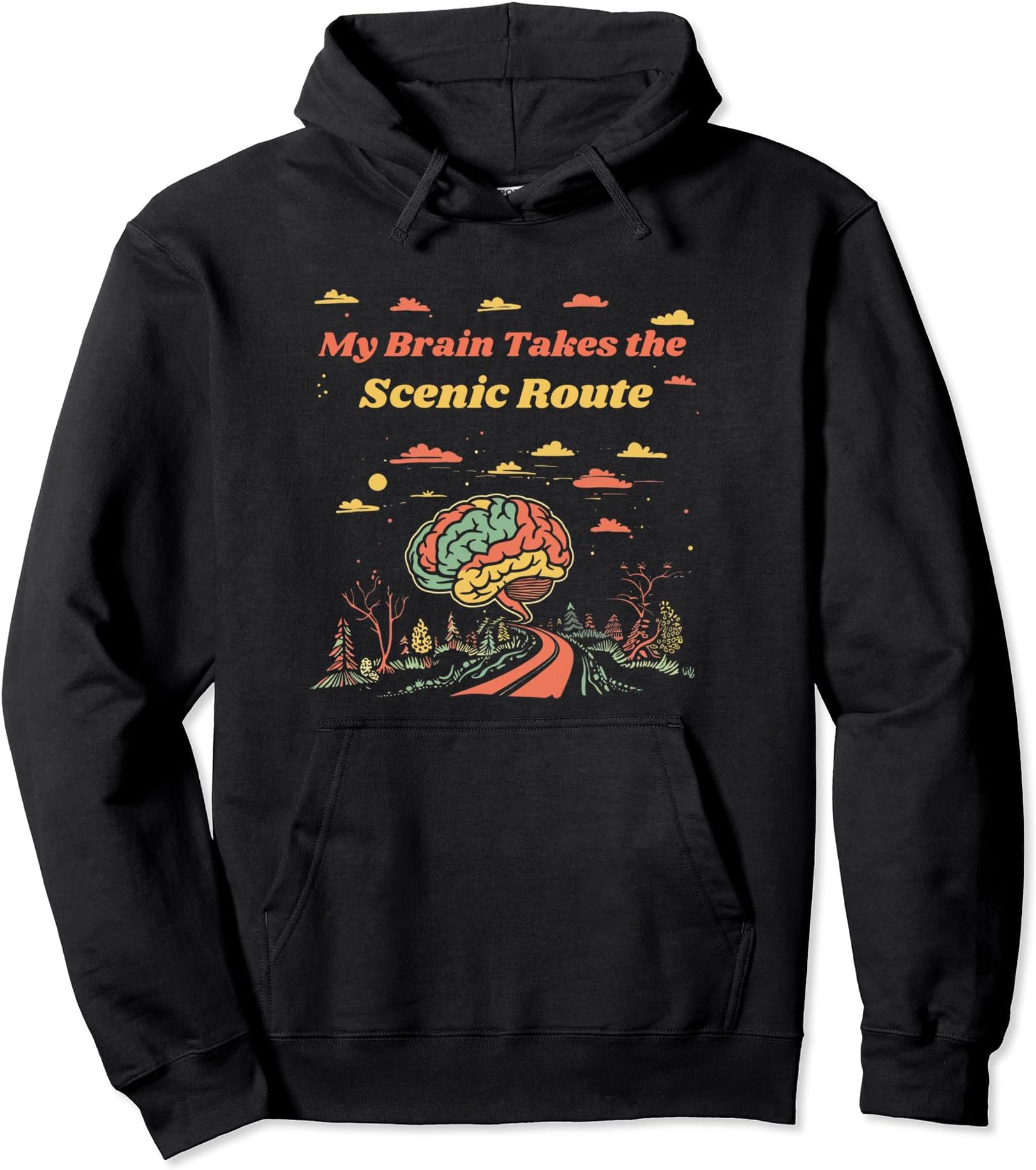 My Brain Takes the Scenic Route Pullover Hoodie