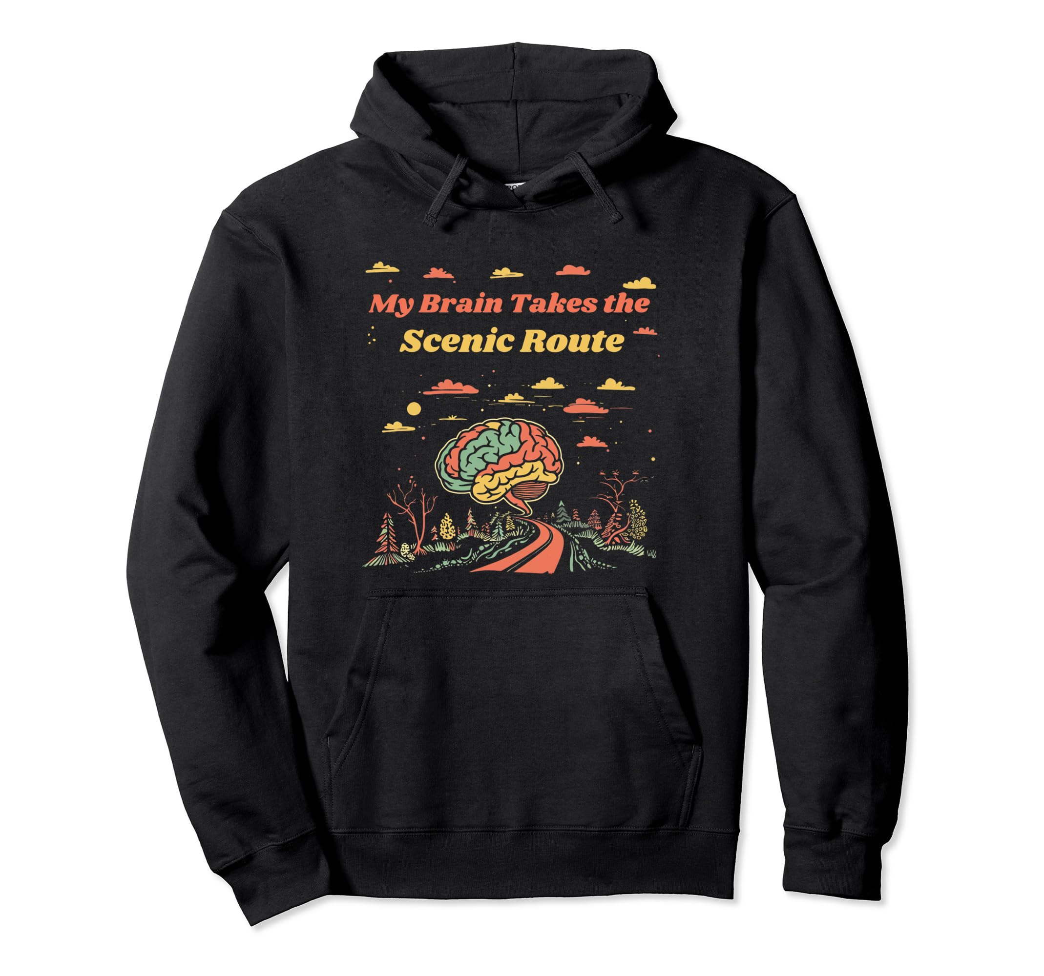 My Brain Takes the Scenic Route Pullover Hoodie
