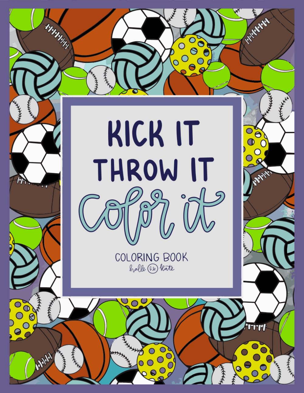 Kick It Throw It Color It Coloring Book