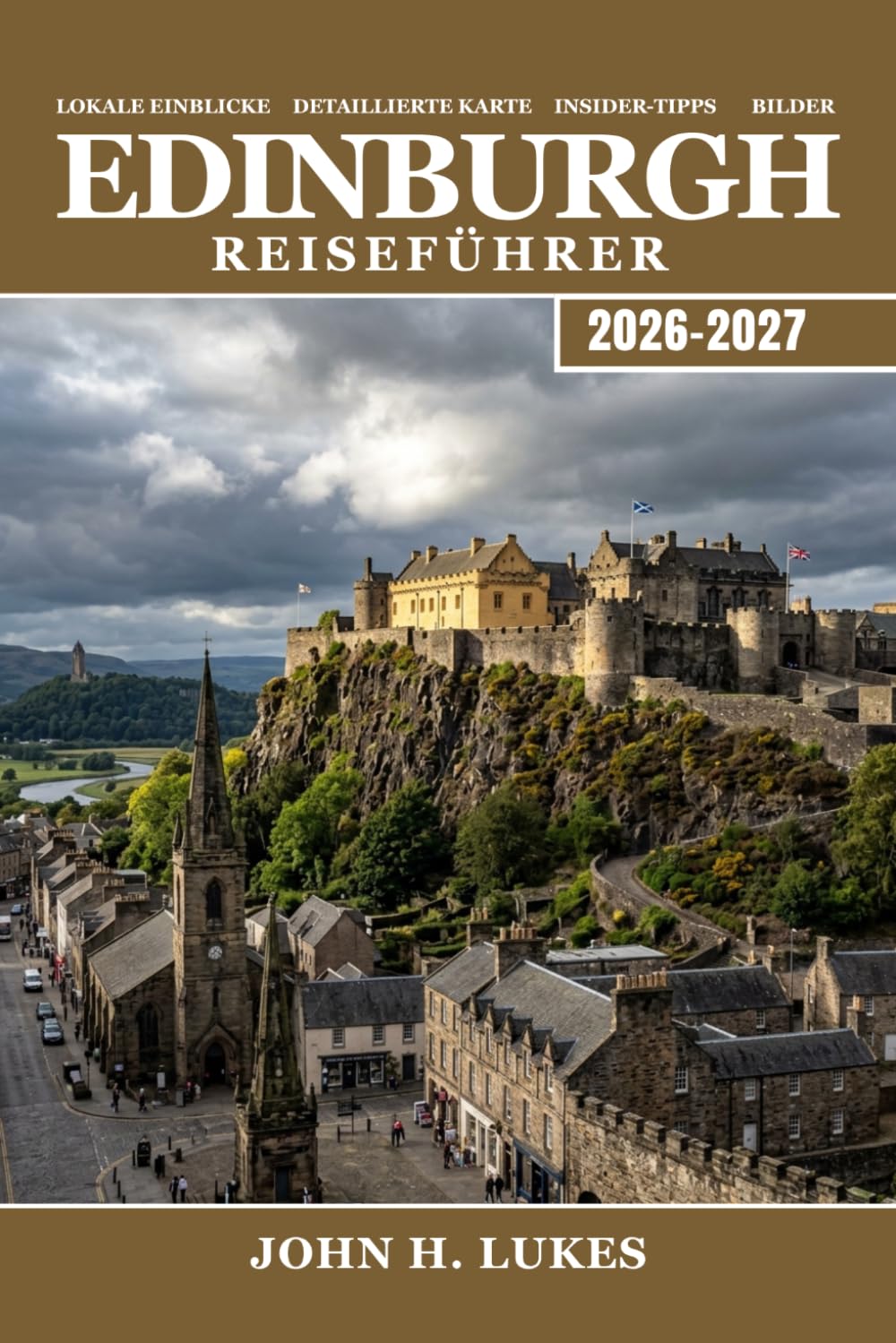 EDINBURGH Reiseführer 2026-2027: Ihr umfassender Reiseführer für Schottlands Hauptstadt, Schlösser, Whisky, Festivals, regionale Küche und Tagesausflüge